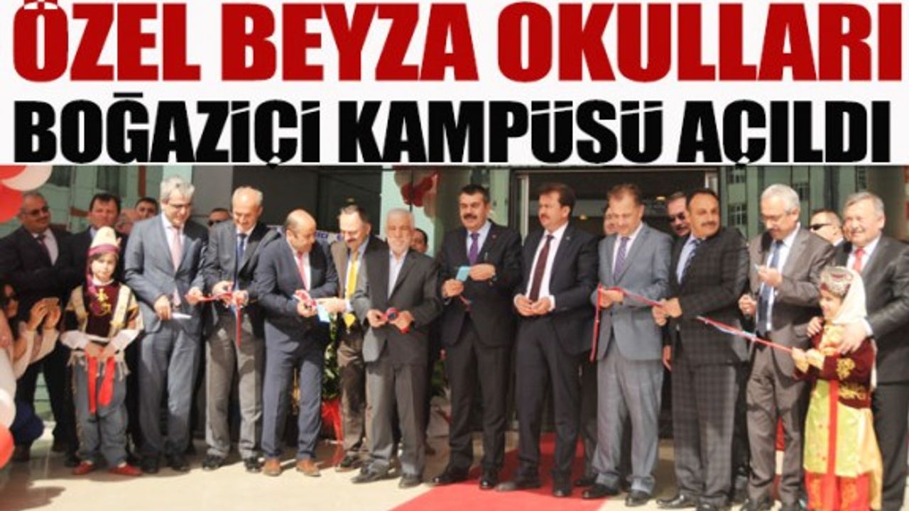 Özel Beyza Okulları Boğaziçi Kampüsü açıldı