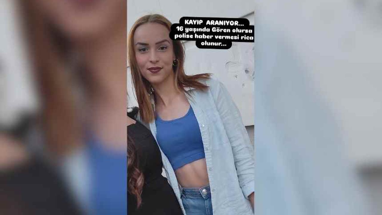 16 yaşındaki Bennur’dan 2 gündür haber alınamıyor