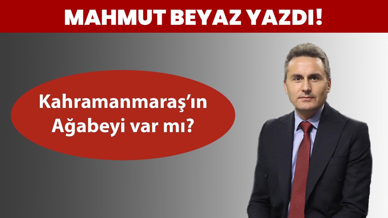 Kahramanmaraş’ın Ağabeyi var mı?