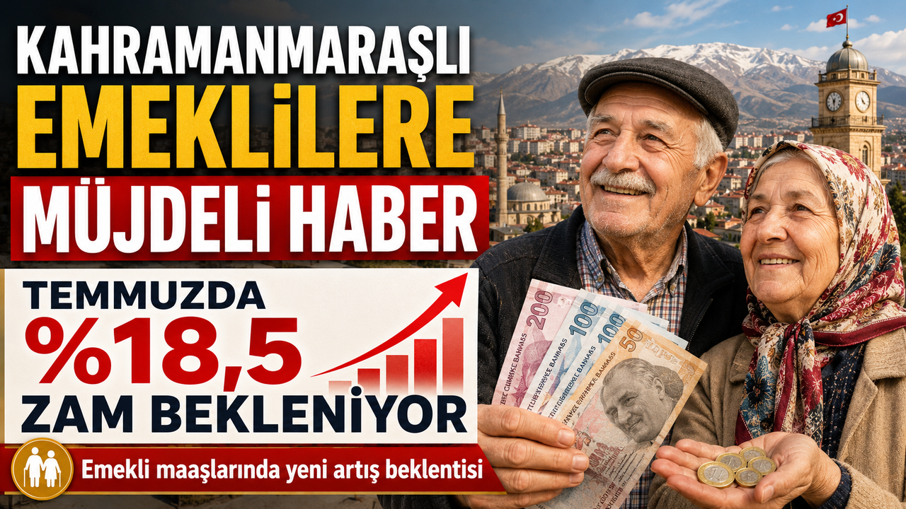 Kahramanmaraş’ta yaşayan emekliler başta olmak üzere Türkiye genelinde milyonlarca kişi, temmuz