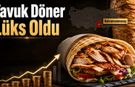 Kahramanmaraş’ta tavuk döner lüks oldu, Türkiye’nin en pahalısı