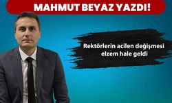 Rektörlerin acilen değişmesi elzem hale geldi