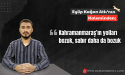 Kahramanmaraş’ın yolları bozuk, sabır daha da bozuk
