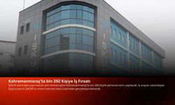 Kahramanmaraş’ta bin 392 Kişiye İş Fırsatı