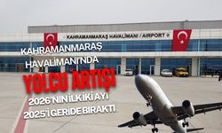 Kahramanmaraş Havalimanı’nda geçen yıla göre yolcu sayısında artış