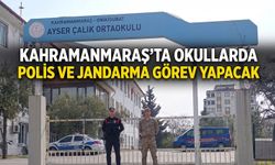 Kahramanmaraş’ta okullarda polis ve jandarma görev yapacak