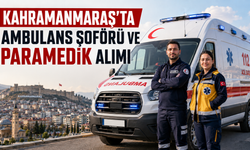 Kahramanmaraş’ta ambulans şoförü ve paramedik alımı yapılacak