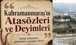 Kahramanmaraş’ın dilinde yaşayan kültür: Atasözleri ve deyimler