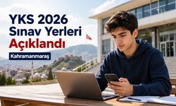 YKS 2026 sınav yerleri belli oldu! Kahramanmaraşlı adaylar ÖSYM AİS’e yöneldi