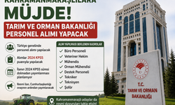Kahramanmaraşlılara Müjde: Tarım ve Orman Bakanlığı Personel Alımı Yapacak