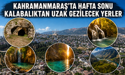 Kahramanmaraş’ta Hafta Sonu Kalabalıktan Uzak Gezilecek Yerler