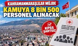 Kahramanmaraşlılar Müjde: Kamuya 8 Bin 500 Personel Alınacak