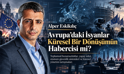 Alper Eskikılıç; “Avrupa’daki isyanlar küresel bir dönüşümün habercisi mi?”