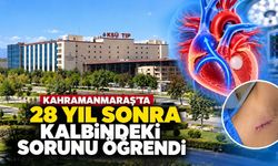 Kahramanmaraş’ta 28 Yıl Sonra Kalbindeki Sorunu Öğrendi