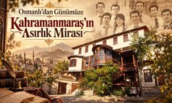 Kahramanmaraş’ın 40 Odalı Konağının Asırlık Hikâyesi