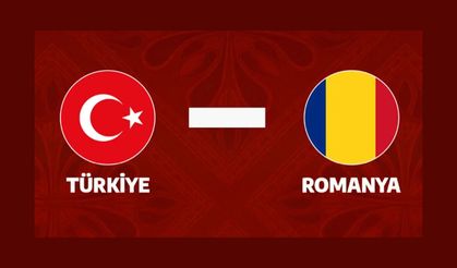 Türkiye – Romanya maçı bugün! İşte saat, kanal ve tüm detaylar..