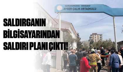 Kahramanmaraş’taki okul saldırganının bilgisayarından saldırı planı çıktı!