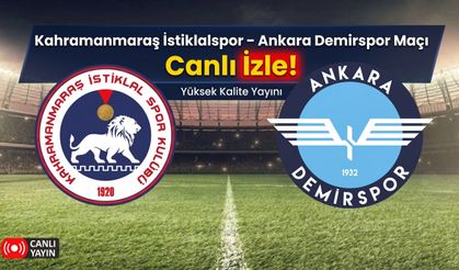 Kahramanmaraş İstiklalspor – Ankara Demirspor Maçı Canlı İzle!