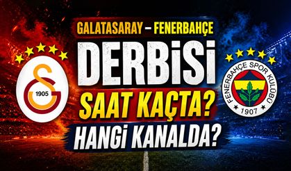 Galatasaray – Fenerbahçe Derbisi Hangi Kanalda, Saat Kaçta, Nerede?