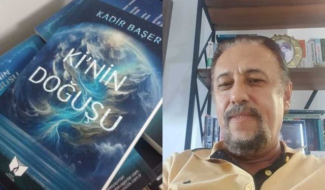 Kadir Başer’in yeni kitabı “Ki'nin Doğuşu” yayınlandı