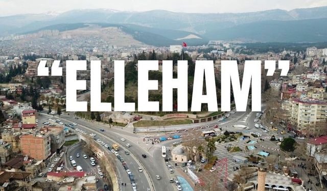 Kahramanmaraş’ın yerel ağızlarında derin bir anlam: “Elleham”