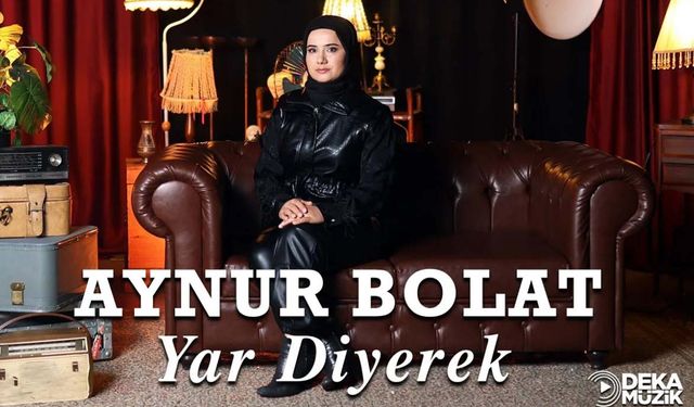 Aynur Bolat’ın Yeni Şarkısı “Yar Diyerek” Bu Akşam 19.00’da Yayında!