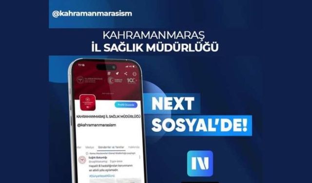 Kahramanmaraş İl Sağlık Müdürlüğü, Next Sosyal uygulamasında yerini aldı