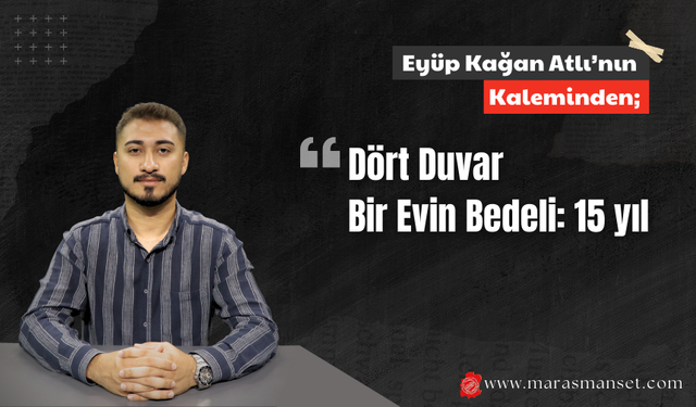 Dört duvar bir evin bedeli: 15 yıl