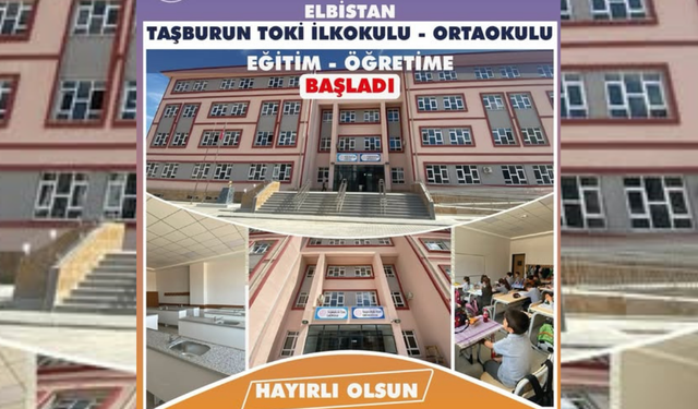 Elbistan’da yeni eğitim yuvası: Taşburun TOKİ İlkokulu-Ortaokulu açıldı