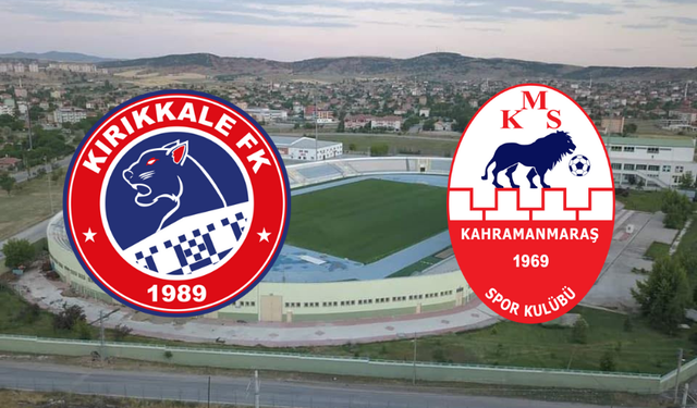 Kırıkkalespor-Kahramanmaraşspor maçı ne zaman? Saat kaçta?