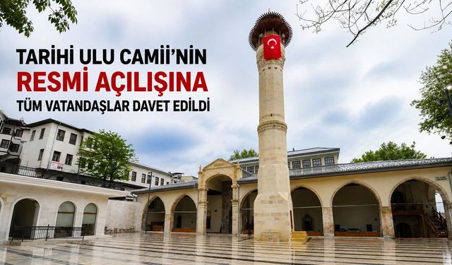 Tarihi Ulu Camii 6 Mayıs Çarşamba Günü Yeniden Kapılarını Açıyor