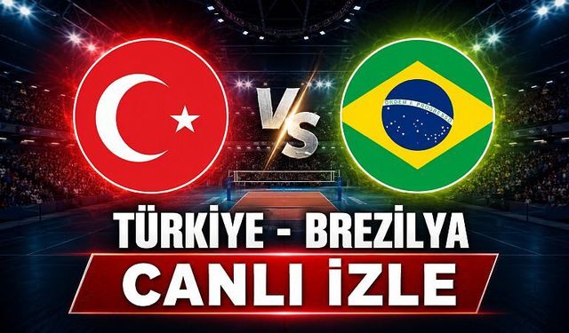 Türkiye - Brezilya VNL Finali Canlı İzle!