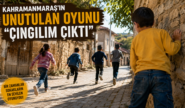 Kahramanmaraş’ın Unutulan Oyunu: Çıngılım Çıktı