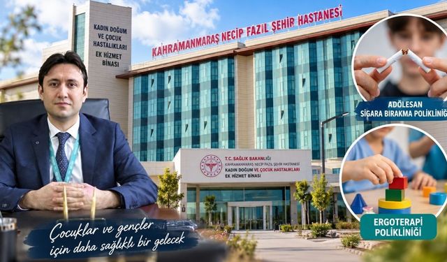 Kahramanmaraş’ta çocuk ve ergenler için iki yeni poliklinik açıldı