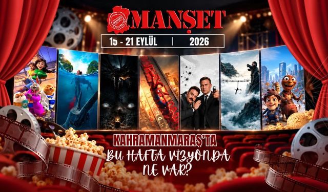 Kahramanmaraş’ta bu hafta beyaz perdede ne var?