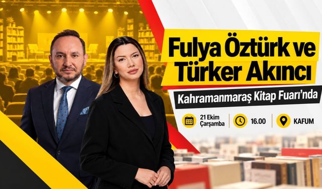 Fulya Öztürk ve Türker Akıncı Kahramanmaraş’a Geliyor