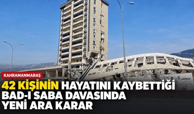 Kahramanmaraş’ta 42 Kişinin Öldüğü Bad-ı Saba Davası 12 Ocak’a Ertelendi