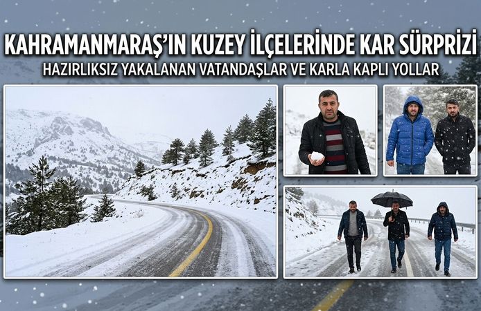 Kahramanmaraş'ın kuzey ilçelerinde kar sürprizi