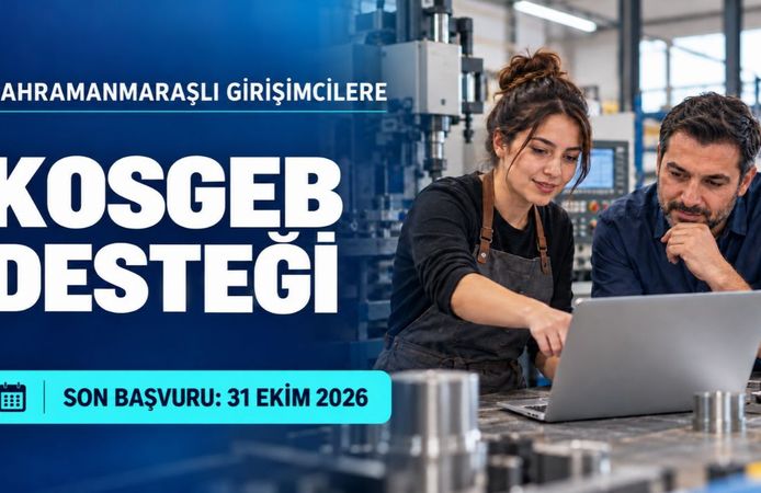 Kahramanmaraşlı Girişimciler Dikkat! KOSGEB’den Destek
