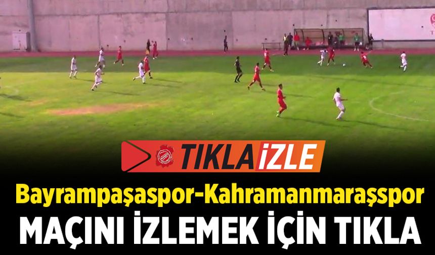 Bayrampaşaspor – Kahramanmaraşspor maçını izlemek için tıklayın