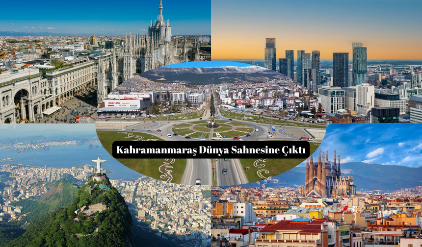 Kahramanmaraş; Barselona, Manchester, Rio ile aynı listede