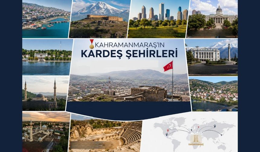 Kahramanmaraş'ın Kardeş Şehirleri Hangileri? İşte 10 Resmi Kardeş Şehir