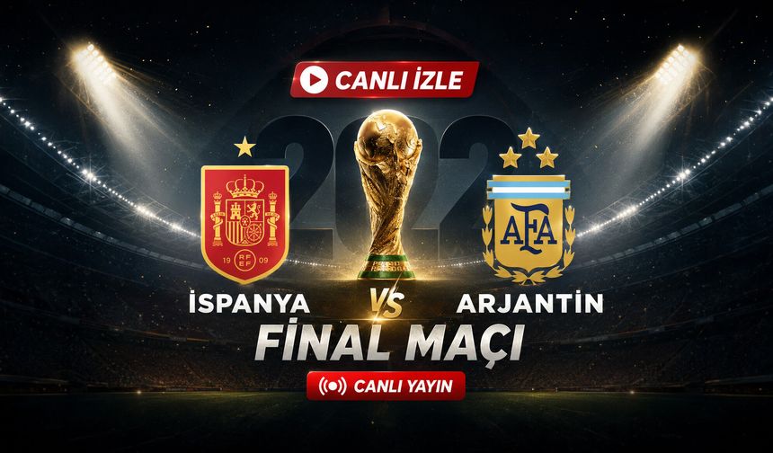 İspanya-Arjantin Final Maçı Canlı İzle!