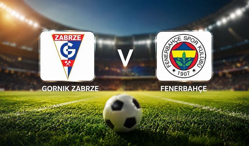 Zabrze - Fenerbahçe UEFA Şampiyonlar Ligi Maçı Ne Zaman, Saat Kaçta, Hangi Kanalda?