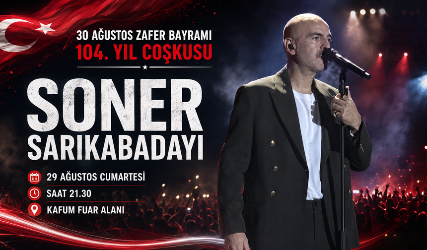 Zafer Bayramı Coşkusu Soner Sarıkabadayı Konseriyle Zirveye Çıkacak