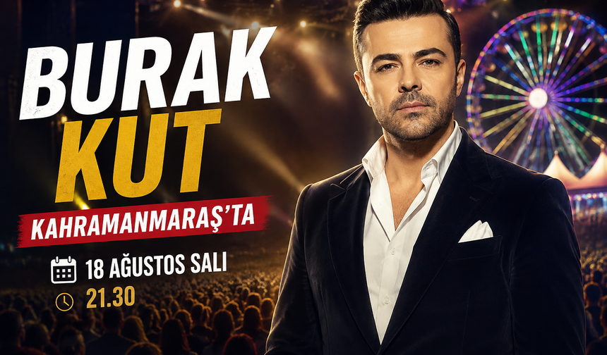 Burak Kut, Kahramanmaraş’ta Hayranlarıyla Buluşacak