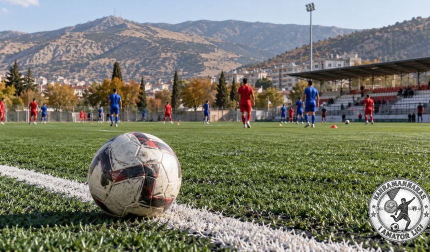 Kahramanmaraş’ta 1. Amatör Lig Bu Hafta Başlıyor