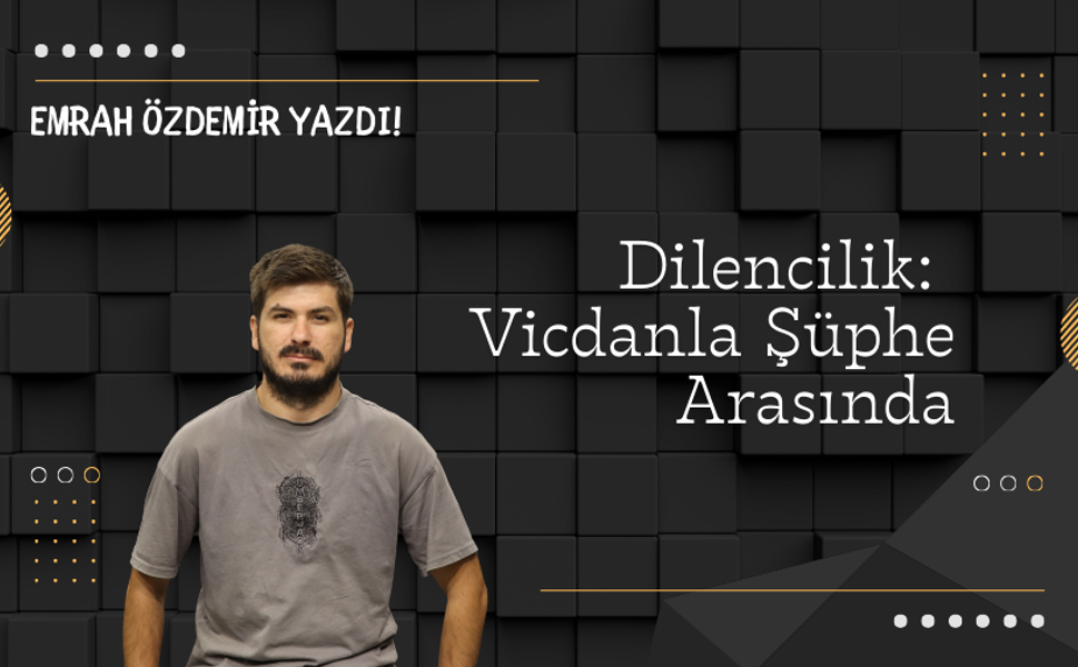 Dilencilik: Vicdanla Şüphe Arasında