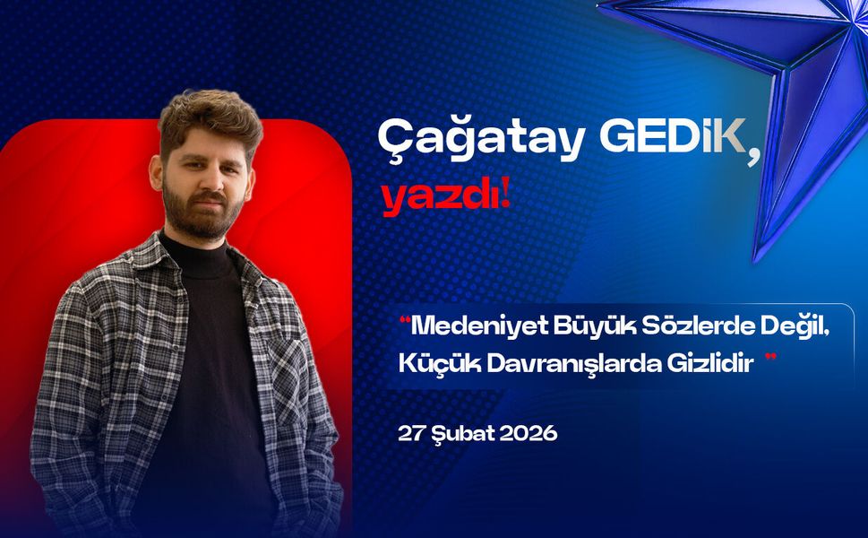Medeniyet Büyük Sözlerde Değil, Küçük Davranışlarda Gizlidir