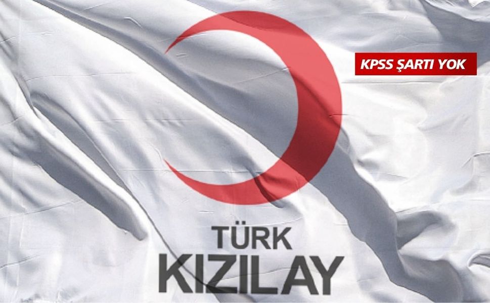 Kahramanmaraşlılar müjde! Kızılay KPSS’siz personel alımı başladı